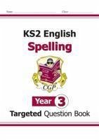 KS2 English Year 3 Spelling Targeted Question Book (with Answers) - CGP Books