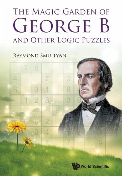 MAGIC GARDEN OF GEORGE B AND OTHER LOGIC PUZZLES, THE - Raymond Smullyan