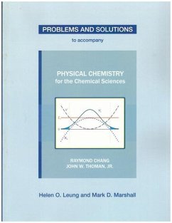 Problems and Solutions to Accompany Chang and Thoman's Physical Chemistry for Chemical Sciences - Leung, Helen O; Marshall, Mark D
