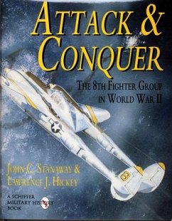 Attack & Conquer: The 8th Fighter Group in World War II - Stanaway, John; Hickey, Lawrence J.