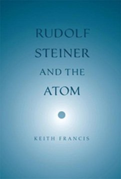 Rudolf Steiner and the Atom - Francis, Keith