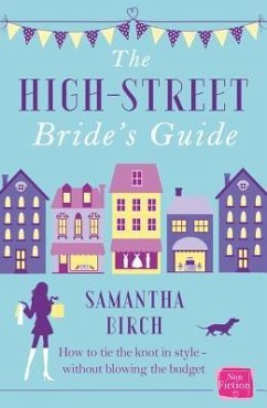 The High-Street Bride's Guide - Birch, Samantha