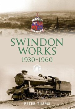 Swindon Works 1930-1960 - Timms, Peter