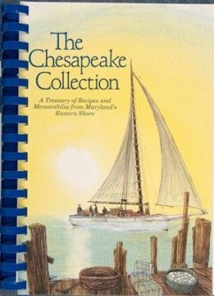 The Chesapeake Collection: A Treasury of Recipes and Memorabilia from Maryland's Eastern Shore - Woman's Club of Denton Inc