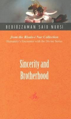 Sincerity and Brotherhood - Nursi, Bediuzzaman Said