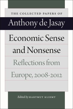 Economic Sense and Nonsense: Reflections from Europe, 2008-2012 - Jasay, Anthony De