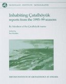 Inhabiting Çatalhöyuk: Reports from the 1995-99 Seasons [With CD]