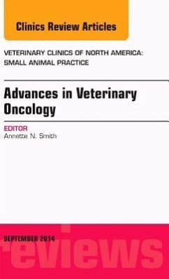 Advances in Veterinary Oncology, an Issue of Veterinary Clinics of North America: Small Animal Practice - Smith, Annette N.