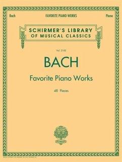 Cover Bach Favorite Piano Works Schirmer Library of Classics Volume 2100 Johann Sebastian Bach Piano Sheet Music Collection 48 Well-Known Baroque and Classical Keyboard Pieces