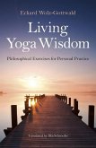 Living Yoga Wisdom: Philosophical Exercises for Personal Practice