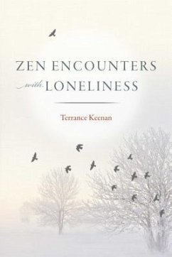 Zen Encounters with Loneliness - Keenan, Terrance