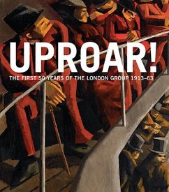 Uproar: The First 50 Years of the London Group 1913-63: The First 50 Years of the London Group 1913-1963
