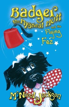 Badger the Mystical Mutt and the Flying Fez - McNicol, Lyn