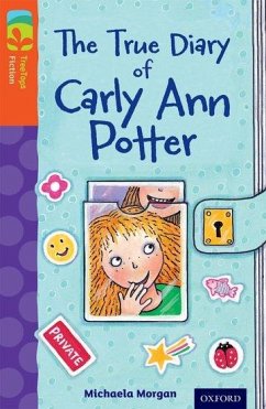 Oxford Reading Tree TreeTops Fiction: Level 13 More Pack B: The True Diary of Carly Ann Potter - Morgan, Michaela