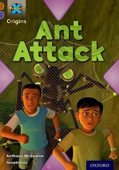 Project X Origins: Brown Book Band, Oxford Level 11: Conflict: Ant Attack - McGowan, Anthony