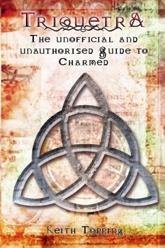 Triquetra: The Unofficial and Unauthourised Guide to Charmed - Topping, Keith