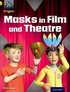 Project X Origins: Lime Book Band, Oxford Level 11: Masks and Disguises: Masks in Film and Theatre - Gowar, Mick