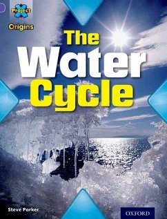 Project X Origins: Purple Book Band, Oxford Level 8: Water: The Water Cycle - Parker, Steve