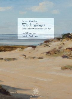 Wiedergänger - Eine andere Geschichte von Sylt mit 29 Bildern von Friedel Anderson - Missfeldt, Jochen