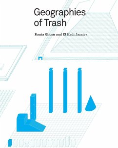 Geographies of Trash - Ghosn, Rania; Jazairy, El Hadi