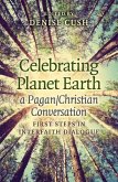 Celebrating Planet Earth, a Pagan/Christian Conversation: First Steps in Interfaith Dialogue