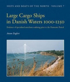 Large Cargo Ships in Danish Waters 1000-1250: Evidence of Specialised Merchant Seafaring Prior to the Hanseatic Period - Englert, Anton