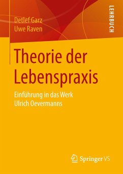 Theorie der Lebenspraxis - Garz, Detlef;Raven, Uwe