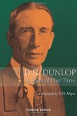 D. N. Dunlop, a Man of Our Time