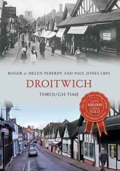 Droitwich Through Time - Peberdy, Roger; Peberdy, Helen; Jones Lrps, Paul