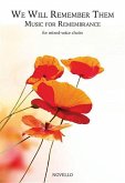 We Will Remember Them: Music for Remembrance: For Mixed-Voice Choirs