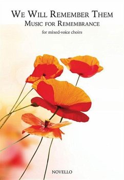 We Will Remember Them: Music for Remembrance: For Mixed-Voice Choirs