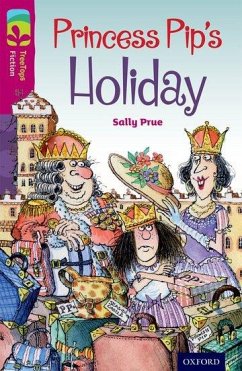 Oxford Reading Tree TreeTops Fiction: Level 10: Princess Pip's Holiday - Prue, Sally