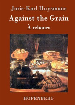 Against the Grain - Huysmans, Joris-Karl