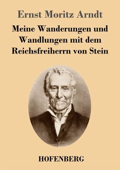 Meine Wanderungen und Wandlungen mit dem Reichsfreiherrn von Stein - Arndt, Ernst Moritz