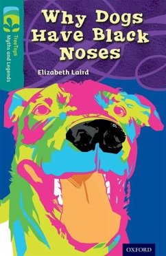 Oxford Reading Tree TreeTops Myths and Legends: Level 16: Why Dogs Have Black Noses - Laird, Elizabeth