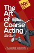 The Art of Coarse Acting - Bild 1