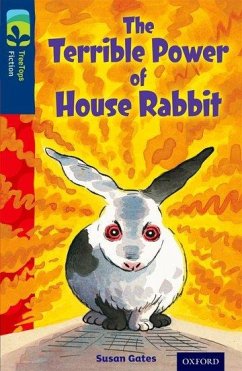 Oxford Reading Tree TreeTops Fiction: Level 14 More Pack A: The Terrible Power of House Rabbit - Gates, Susan