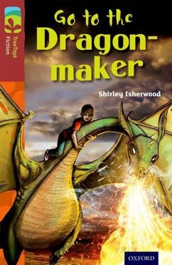 Oxford Reading Tree TreeTops Fiction: Level 15 More Pack A: Go to the Dragon-Maker - Isherwood, Shirley