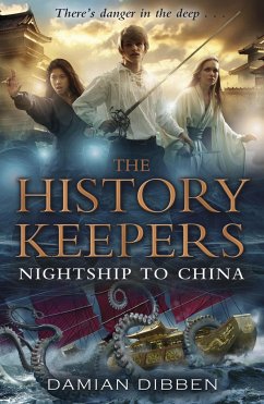 The History Keepers: Nightship to China - Dibben, Damian