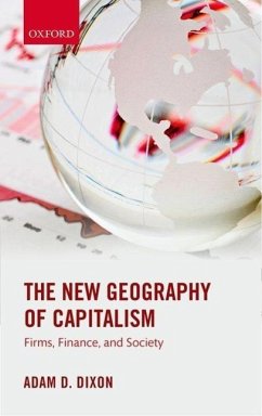 The New Geography of Capitalism: Firms, Finance, and Society - Dixon, Adam D.