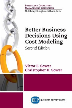 Better Business Decisions Using Cost Modeling, Second Edition - Sower, Victor E.; Sower, Christopher