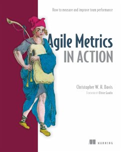 Agile Metrics in Action: How to Measure and Improve Team Performance - Davies, Christopher W.H.