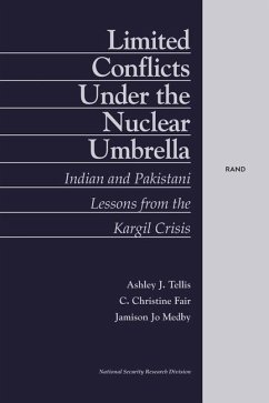 Limited Conflict Under the Nuclear Umbrella: Indian and Pakistani Lessons from the Kargil Crisis (2001) - Tellis, Ashley J.
