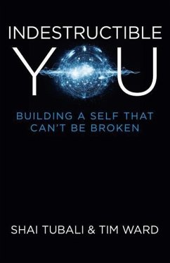 Indestructible You: Building a Self That Can't Be Broken - Tubali, Shai; Ward, Tim