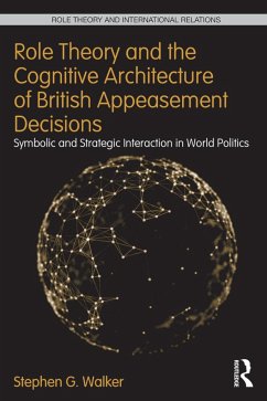 Role Theory and the Cognitive Architecture of British Appeasement Decisions - Walker, Stephen G