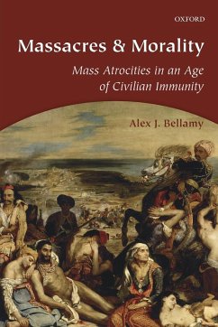 Massacres and Morality - Bellamy, Alex J.
