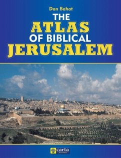 The Atlas of Biblical Jerusalem - Bahat, Dan
