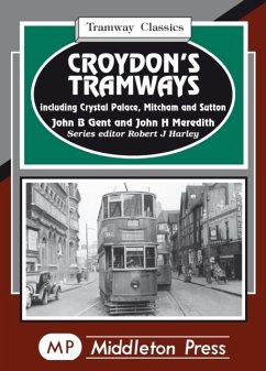 Croydon's Tramways - Gent, John B.; Meredith, John H.