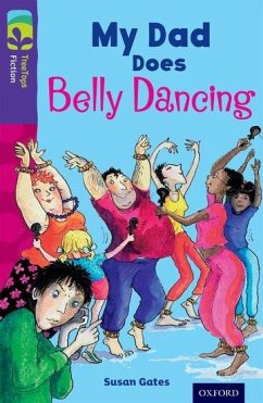 Oxford Reading Tree TreeTops Fiction: Level 11 More Pack B: My Dad Does Belly Dancing - Gates, Susan