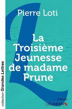 La troisième jeunesse de madame Prune (grands caractères) - Pierre Loti